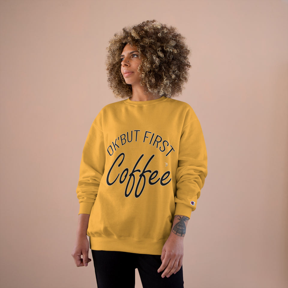 Coffee Lover Champion Sweatshirt, But First Coffee Sweatshirt, Coffee Sweatshirt, Funny Coffee Sweater, Coffee Gift for Her, Coffee Shirt