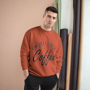 Coffee Lover Champion Sweatshirt, But First Coffee Sweatshirt, Coffee Sweatshirt, Funny Coffee Sweater, Coffee Gift for Her, Coffee Shirt