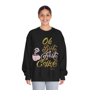 Crewneck Sweatshirt, Ok But First Coffee Design, Coffee Lover Gift, Cozy Jumper, Coffee Addict Apparel, Funny Quote Top